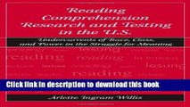 [Popular Books] Reading Comprehension Research and Testing in the U.S.: Undercurrents of Race,