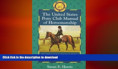 READ book  The United States Pony Club Manual of Horsemanship: Basics for Beginners - D Level