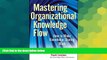 READ FREE FULL  Mastering Organizational Knowledge Flow: How to Make Knowledge Sharing Work