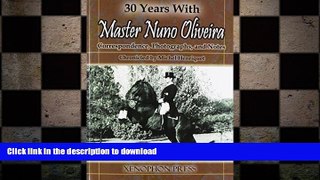 FREE DOWNLOAD  30 YEARS WITH MASTER NUNO OLIVEIRA: Correspondence, Photographs and Notes