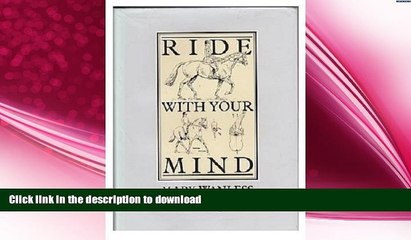 FREE DOWNLOAD  Ride with Your Mind: A Right Brain Approach to Riding  DOWNLOAD ONLINE