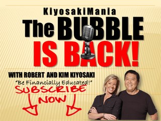 THE BUBBLE IS BACK! | Robert Kiyosaki | Financial Education