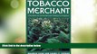 READ FREE FULL  Tobacco Merchant: The Story of Universal Leaf Tobacco Company  READ Ebook Full