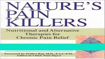 [Download] Nature s Pain Killers: Proven New Alternative and Nutritional Therapies for Chronic