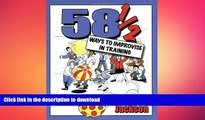 READ THE NEW BOOK 58 1/2 Ways to Improvise in Training: Improvisation Games and Activities for