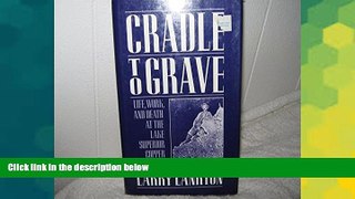 READ FREE FULL  Cradle to Grave: Life, Work, and Death at the Lake Superior Copper Mines  Download