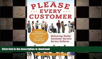 READ THE NEW BOOK Please Every Customer: Delivering Stellar Customer Service Across Cultures READ