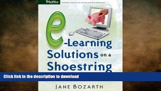 READ PDF E-Learning Solutions on a Shoestring: Help for the Chronically Underfunded Trainer READ