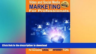 READ THE NEW BOOK Video and Social Media Marketing For Professionals: The Top 10 Need to Know