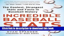 [Popular Books] Incredible Baseball Stats: The Coolest, Strangest Stats and Facts in Baseball