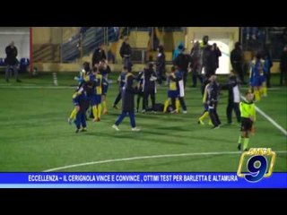 Eccellenza | Il Cerignola vince e convince, ottimi test per Barletta e Altamura