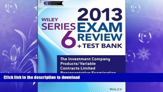 READ PDF Wiley Series 6 Exam Review 2013 + Test Bank: The Investment Company Products/Variable
