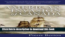 [Popular] Books The American Invasion of Canada: The War of 1812 s First Year Full Online