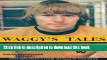 [Popular Books] Waggy s Tales: An Autobiography of Dave Wagstaffe Free Online