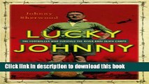 [Popular Books] Lucky Johnny: The Footballer who Survived the River Kwai Death Camps Full Online