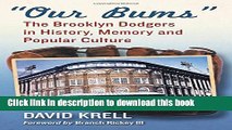[Popular Books] Our Bums: The Brooklyn Dodgers in History, Memory and Popular Culture Full Online