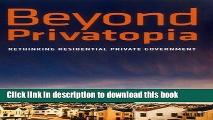 Download Beyond Privatopia: Rethinking Residential Private Government Book Free