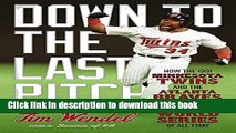 [Popular Books] Down to the Last Pitch: How the 1991 Minnesota Twins and Atlanta Braves Gave Us