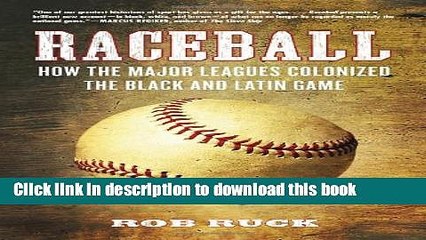 [Popular Books] Raceball: How the Major Leagues Colonized the Black and Latin Game Full Online