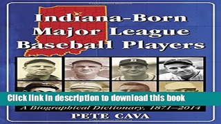 [Popular Books] Indiana-Born Major League Baseball Players: A Biographical Dictionary, 1871-2014