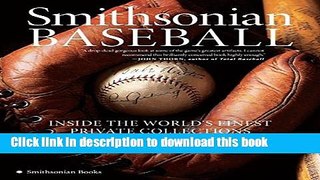 [Popular Books] Smithsonian Baseball: Inside the World s Finest Private Collections Full Online