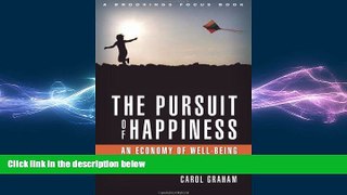 EBOOK ONLINE  The Pursuit of Happiness: An Economy of Well-Being (Brookings Focus Books)  FREE