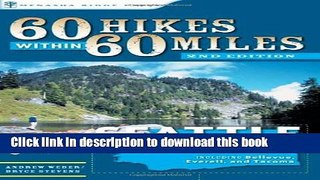 [Popular] 60 Hikes Within 60 Miles: Seattle: Including Bellevue, Everett, and Tacoma Paperback