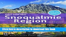 [Popular] Day Hiking: Snoqualmie Region 2nd Edition: Cascade Foothills, I-90 Corridor, Alpine