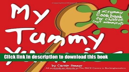 [Download] My Tummy Yummies: A Cookbook for Children, Not Mummies! Hardcover Collection