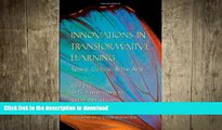 READ THE NEW BOOK Innovations in Transformative Learning: Space, Culture, and the Arts