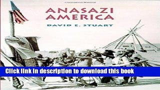 [Popular] Anasazi America: Seventeen Centuries on the Road from Center Place Kindle Free