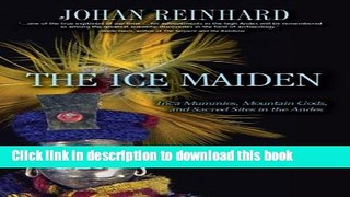 [Popular] Ice Maiden: Inca Mummies, Mountain Gods, and Sacred Sites in the Andes Paperback