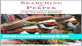 [Download] Searching for Pekpek: Cassowaries and Conservation in the New Guinea Rainforest Kindle