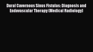 [PDF] Dural Cavernous Sinus Fistulas: Diagnosis and Endovascular Therapy (Medical Radiology)