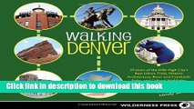 [Popular] Walking Denver: 30 Tours of the Mile-High Cityâ€™s Best Urban Trails, Historic