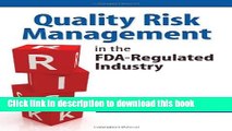 [Download] Quality Risk Management in the FDA-regulated Industry Hardcover Online