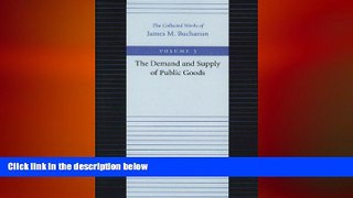 READ book  Demand and Supply of Public Goods, The (Collected Works of James M Buchanan)  DOWNLOAD