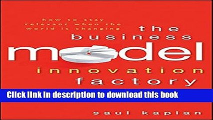 [Download] The Business Model Innovation Factory: How to Stay Relevant When The World is Changing