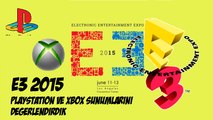 E3 2015 PlayStation ve XBOX Sunumlarını Değerlendirdik ( Sony - Microsoft )