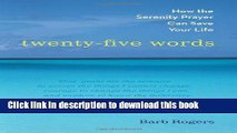 [Download] Twenty-Five Words: How The Serenity Prayer Can Save Your Life Paperback Online