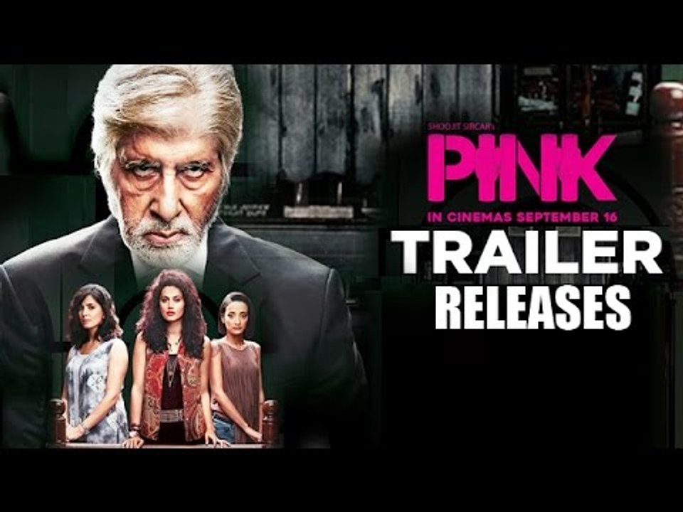 PINK - Official Trailer - Amitabh Bachchan - Shoojit Sircar - Taapsee Pannu