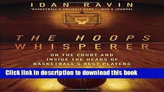 [PDF] The Hoops Whisperer: On the Court and Inside the Heads of Basketball s Best Players Download