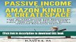 [Download] Passive Income with Amazon Kindle   CreateSpace: Step-by-Step Guide for Beginners to