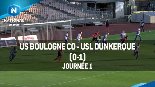 J1 : US BOULOGNE CO - USL DUNKERQUE (0-1), LE RÉSUMÉ