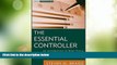 Must Have  The Essential Controller: An Introduction to What Every Financial Manager Must Know