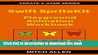 [PDF] Swift SpriteKit: Playground Animation Workbook (Create a Game Series 1) Book Online