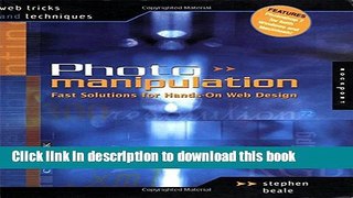 Download Web Tricks and Techniques: Photo Manipulation: Fast Solutions for Hands-On Design E-Book