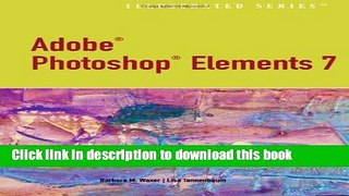 [PDF] Adobe Photoshop Elements 7.0 - Illustrated (Illustrated (Thompson Learning)) Book Online