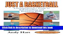 [PDF] Just A Basketball: A Comprehensive Guide to Ball Handling and Dribbling Drills Full Online