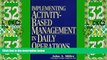 READ FREE FULL  Implementing Activity-Based Management in Daily Operations (Nam/Wiley Series in